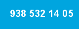938 532 14 05